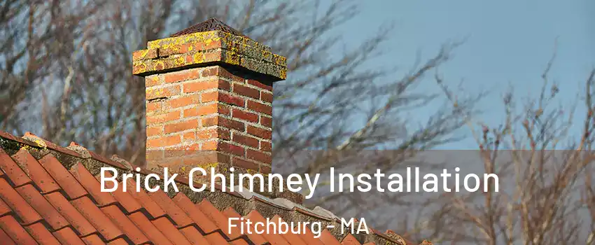 Brick Chimney Installation Fitchburg - MA