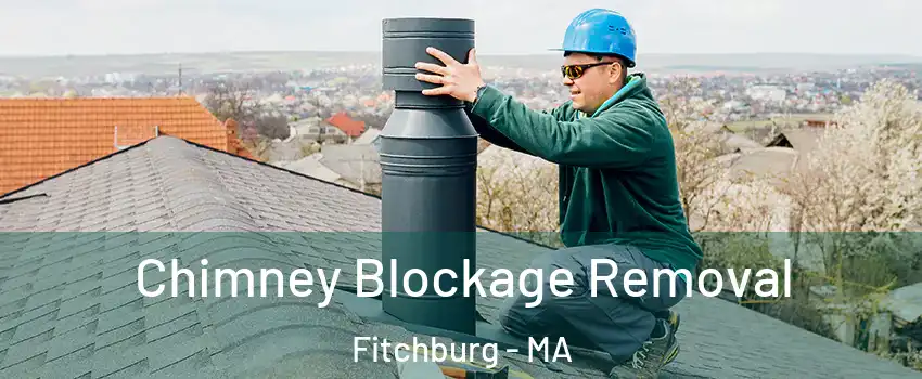  Chimney Blockage Removal Fitchburg - MA