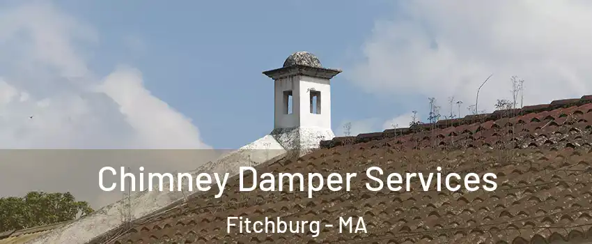  Chimney Damper Services Fitchburg - MA