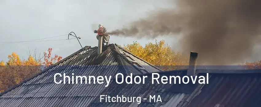  Chimney Odor Removal Fitchburg - MA