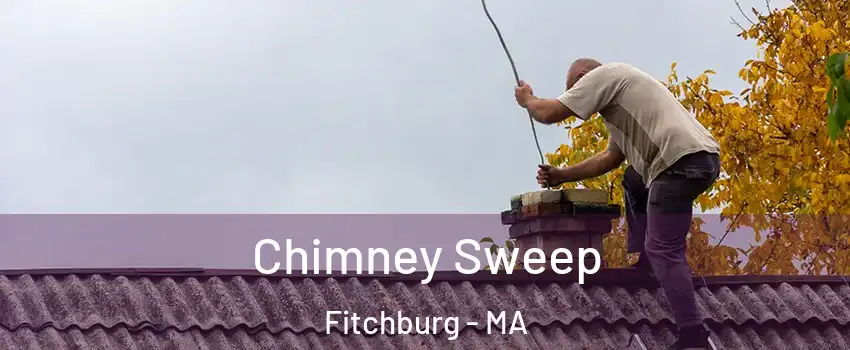  Chimney Sweep Fitchburg - MA