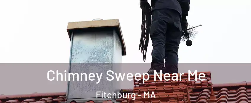  Chimney Sweep Near Me Fitchburg - MA