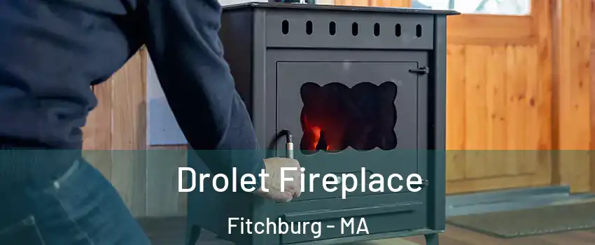  Drolet Fireplace Fitchburg - MA