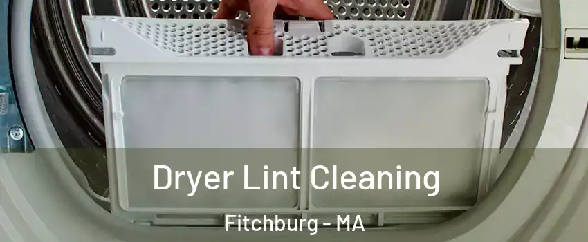  Dryer Lint Cleaning Fitchburg - MA