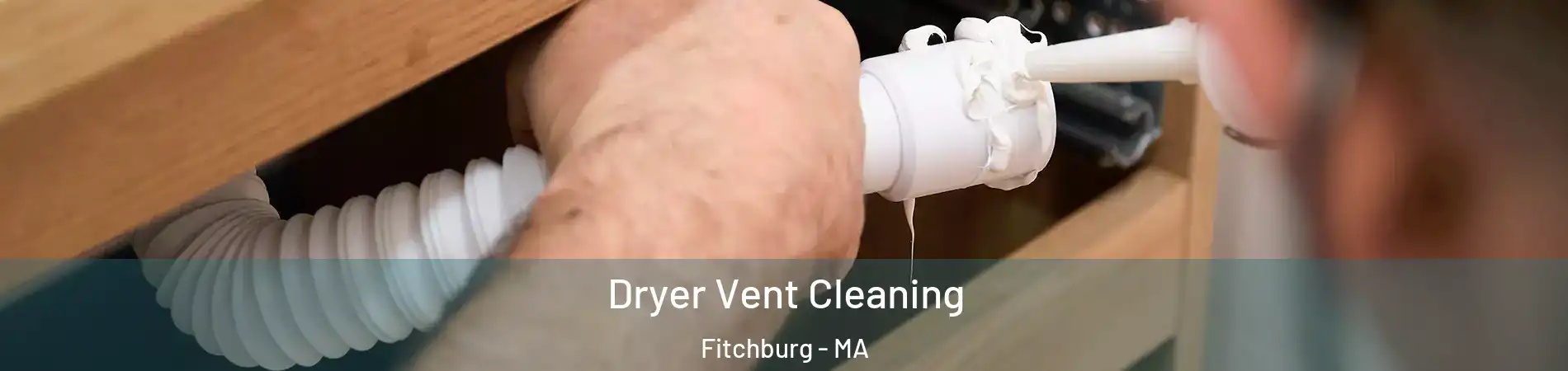 Dryer Vent Cleaning Fitchburg - MA