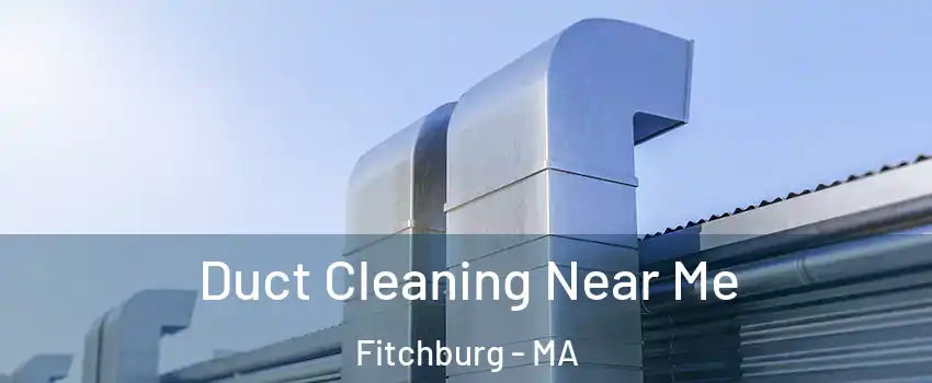  Duct Cleaning Near Me Fitchburg - MA