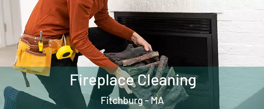  Fireplace Cleaning Fitchburg - MA