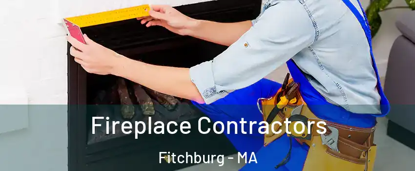  Fireplace Contractors Fitchburg - MA