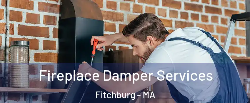  Fireplace Damper Services Fitchburg - MA