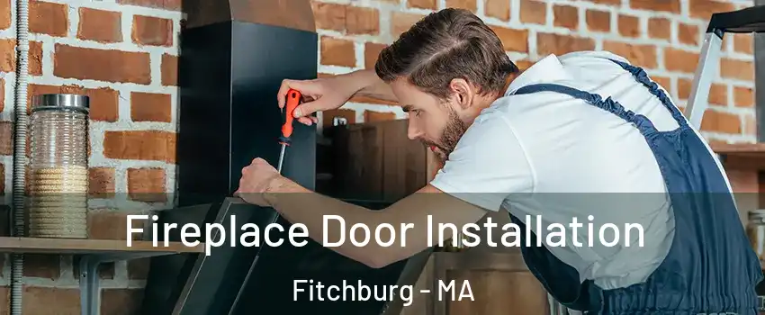  Fireplace Door Installation Fitchburg - MA