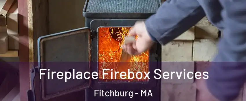  Fireplace Firebox Services Fitchburg - MA