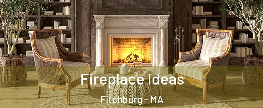  Fireplace Ideas Fitchburg - MA