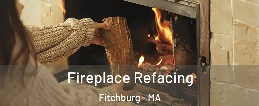  Fireplace Refacing Fitchburg - MA