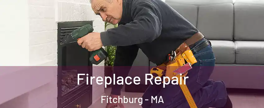  Fireplace Repair Fitchburg - MA