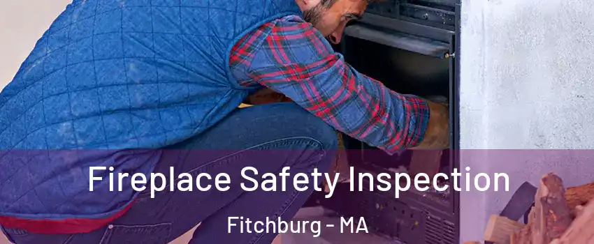  Fireplace Safety Inspection Fitchburg - MA