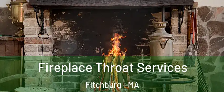  Fireplace Throat Services Fitchburg - MA