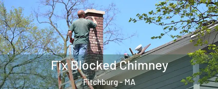  Fix Blocked Chimney Fitchburg - MA