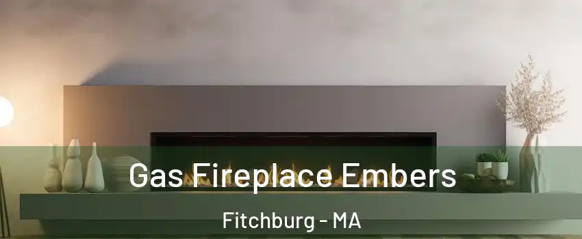  Gas Fireplace Embers Fitchburg - MA