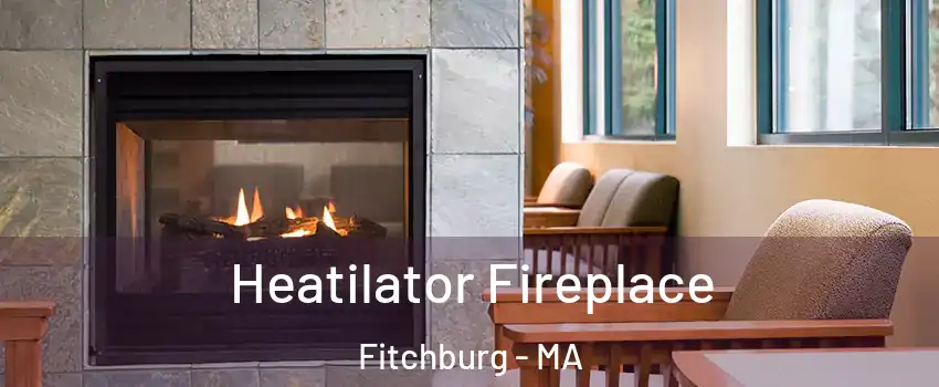  Heatilator Fireplace Fitchburg - MA