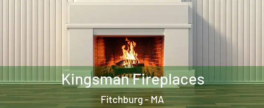  Kingsman Fireplaces Fitchburg - MA