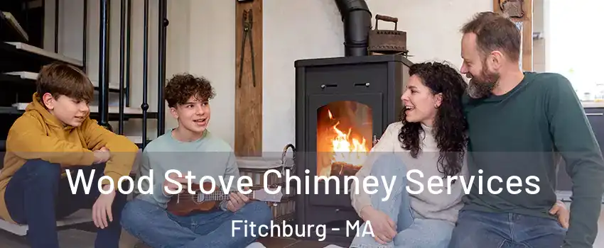  Wood Stove Chimney Services Fitchburg - MA